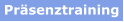 Präsenztraining