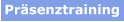 Präsenztraining
