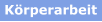 Körperarbeit