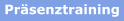 Präsenztraining