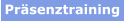 Präsenztraining