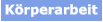 Körperarbeit