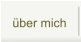 über mich