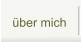 über mich