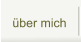 über mich